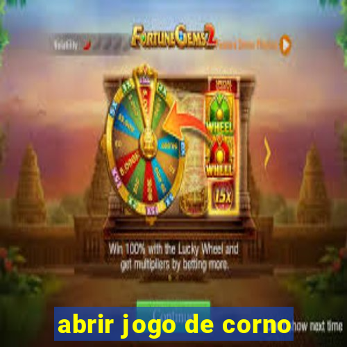 abrir jogo de corno